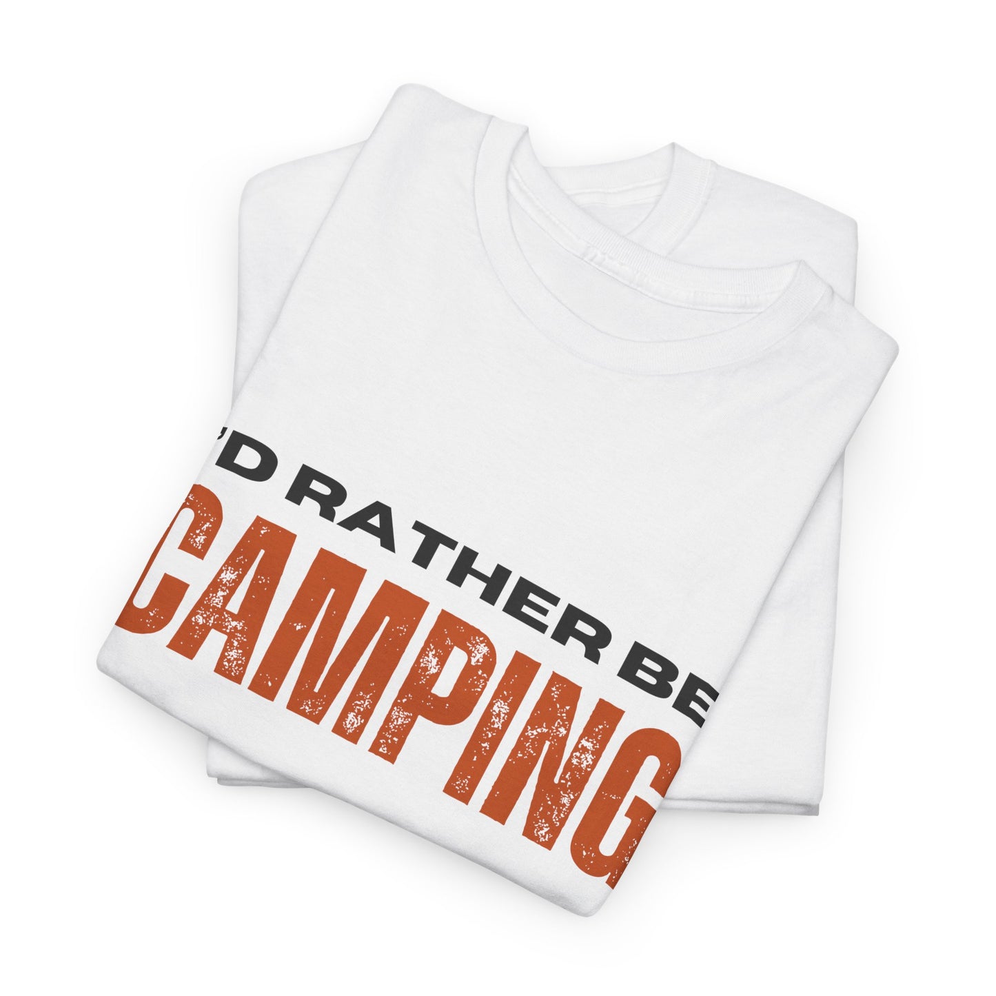 I'd Rather Be Camping Unisex Heavy Cotton Tee