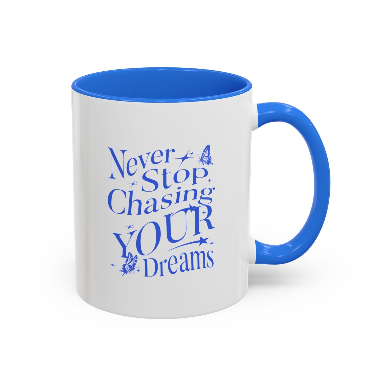 Never stop chasing your dreams / Colorful Mugs (11oz, 15oz)