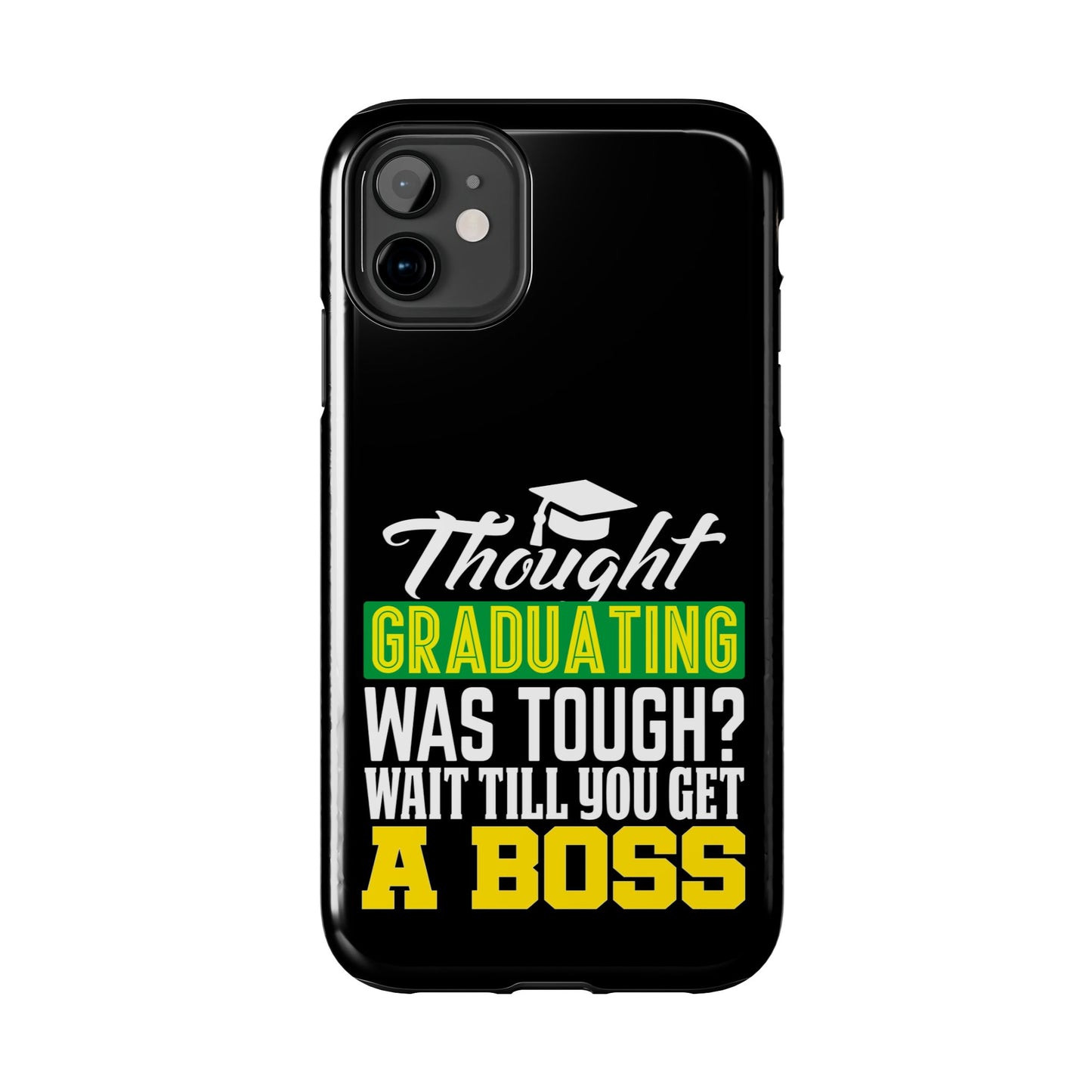 Thought graduation was tough / wait til you get a boss / Tough Phone Cases