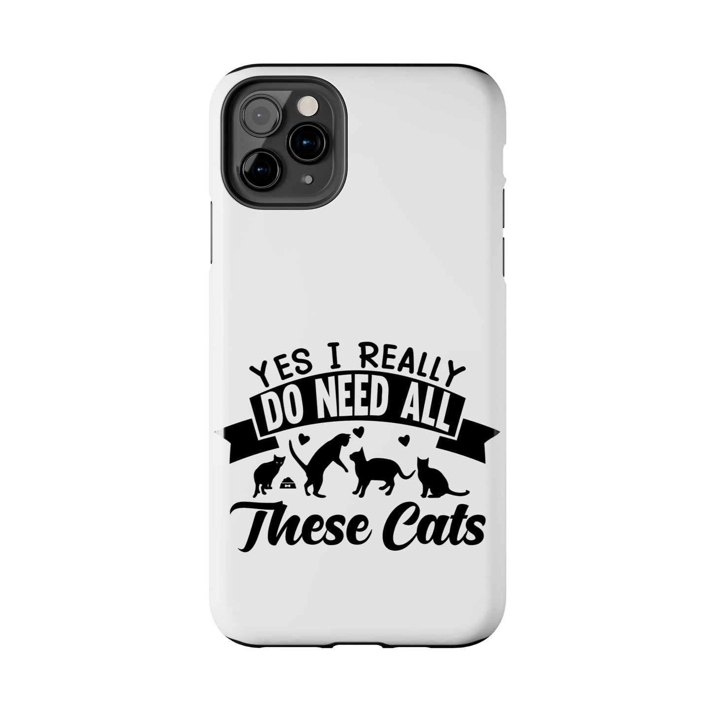 Yes I really do need all these cats / Tough Phone Cases