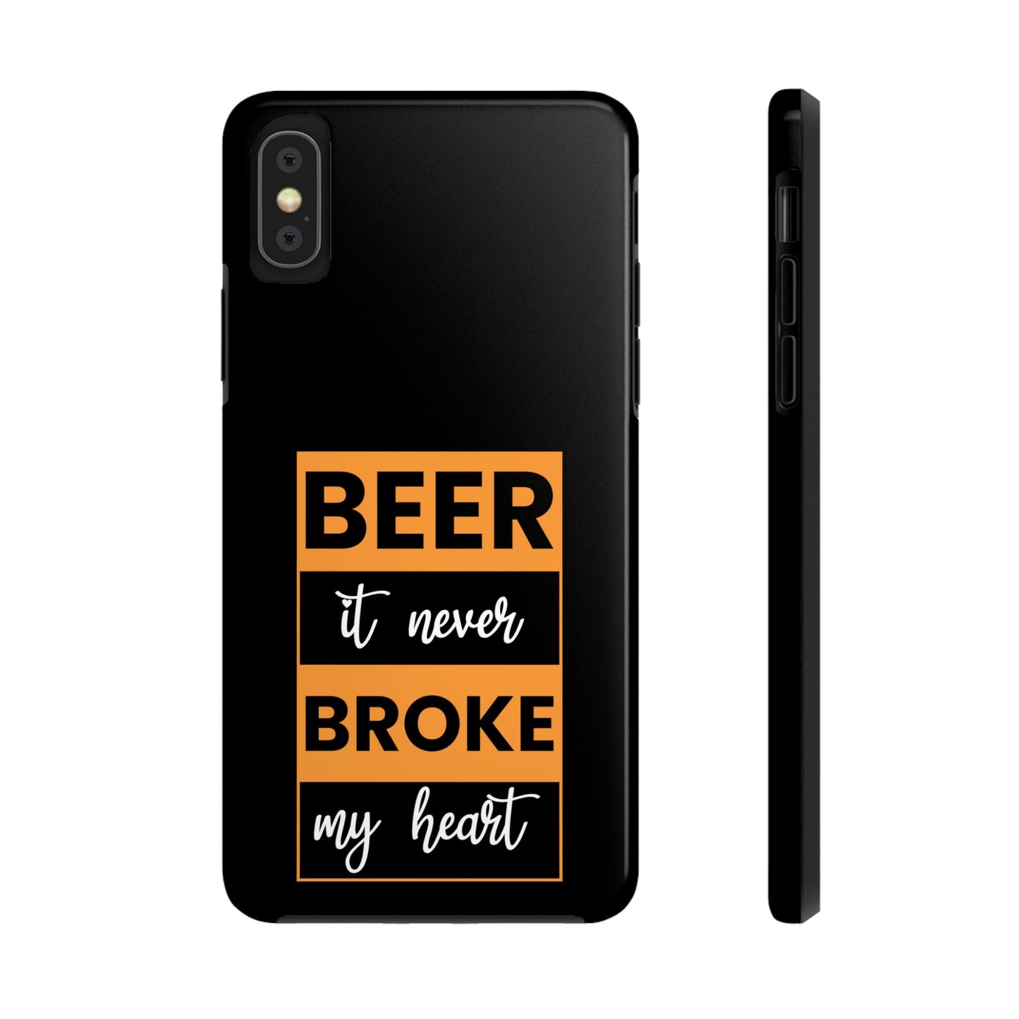 Beer It never broke my heart / Tough Phone Cases