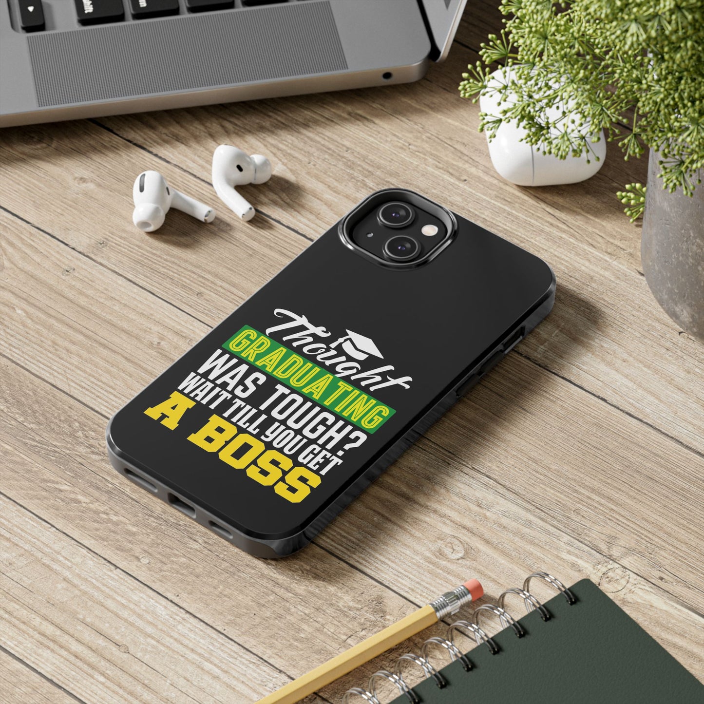 Thought graduation was tough / wait til you get a boss / Tough Phone Cases