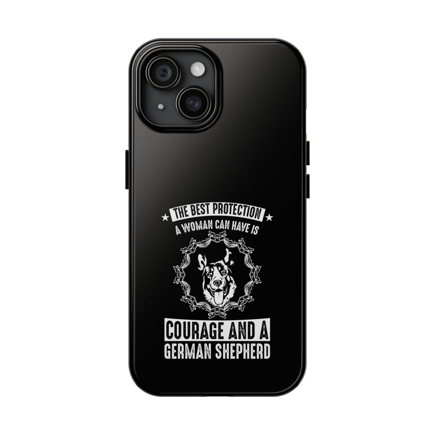 The best protection a woman can have is courage and a german shepard / Tough Phone Cases