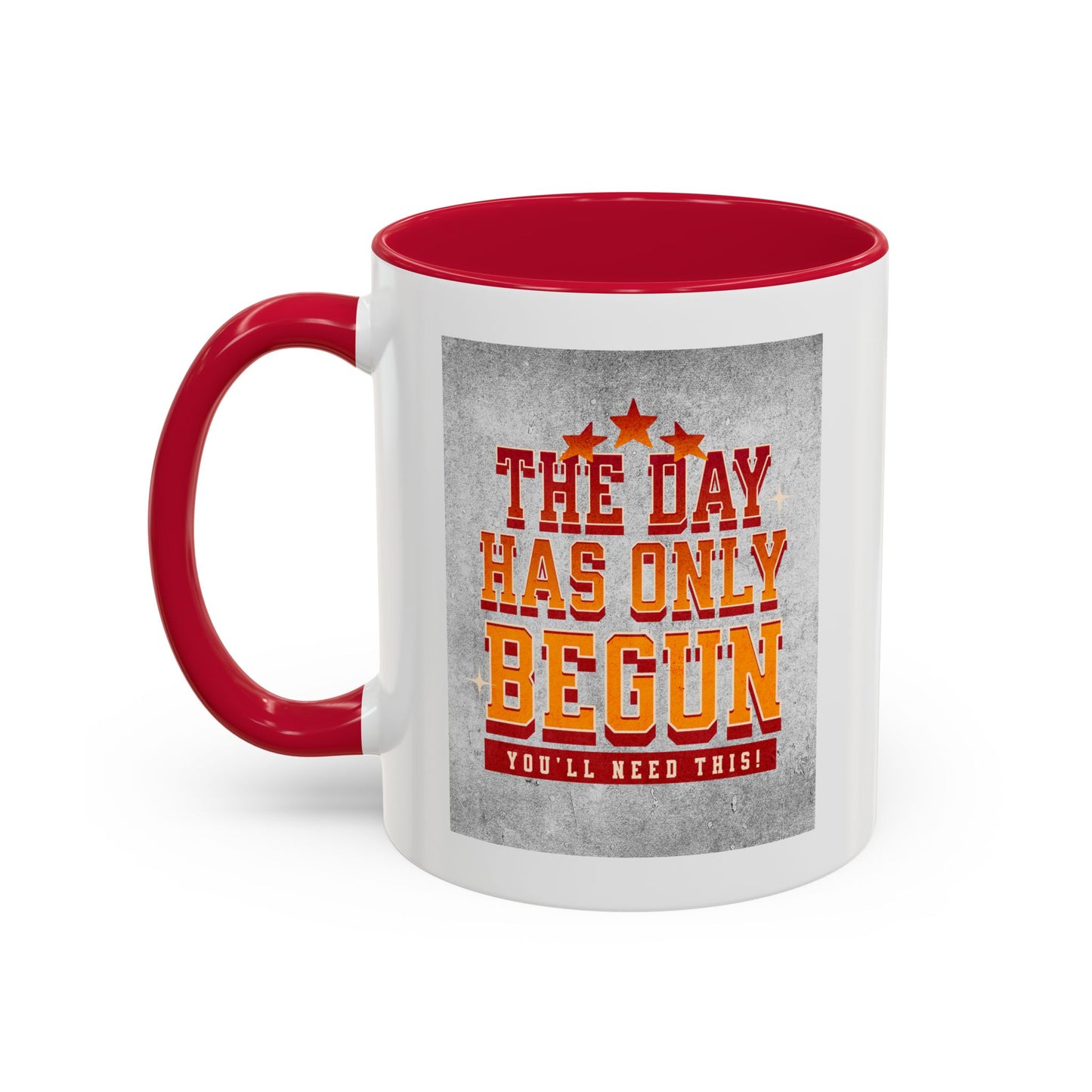 The day has only begun / Colorful Mugs (11oz, 15oz)