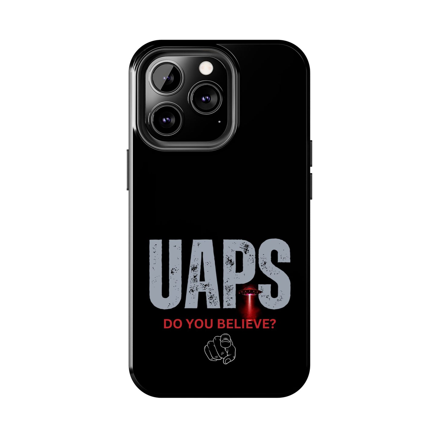 UAPS / Do YOU believe? / Tough Phone Cases