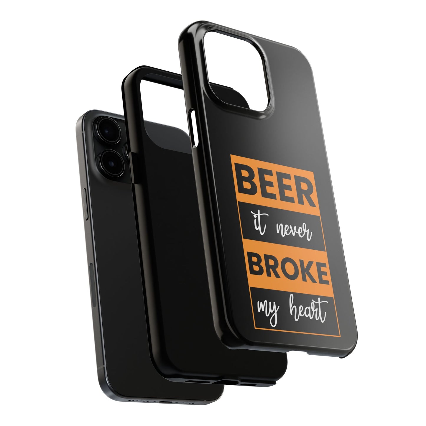 Beer It never broke my heart / Tough Phone Cases