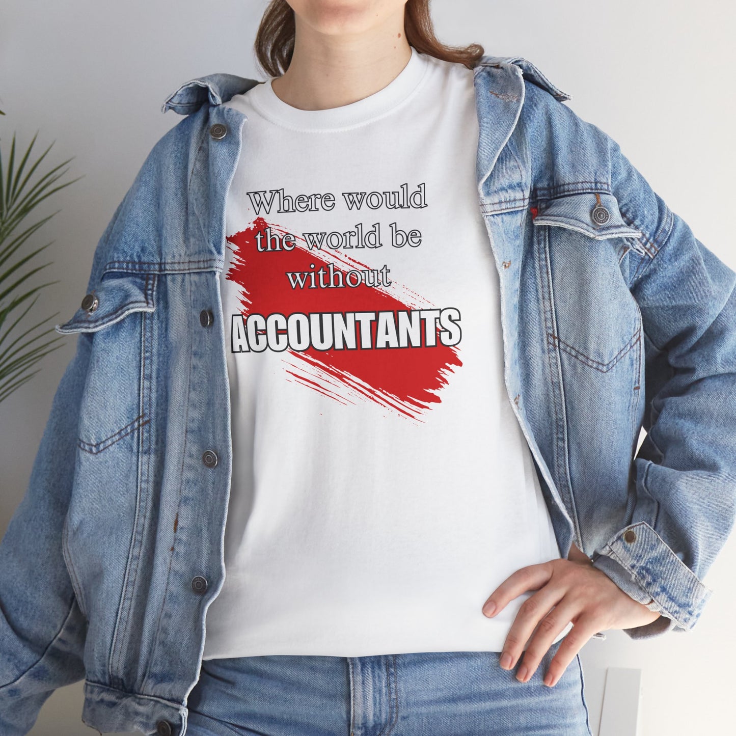 Where would the world be without Accountants Unisex Heavy Cotton Tee