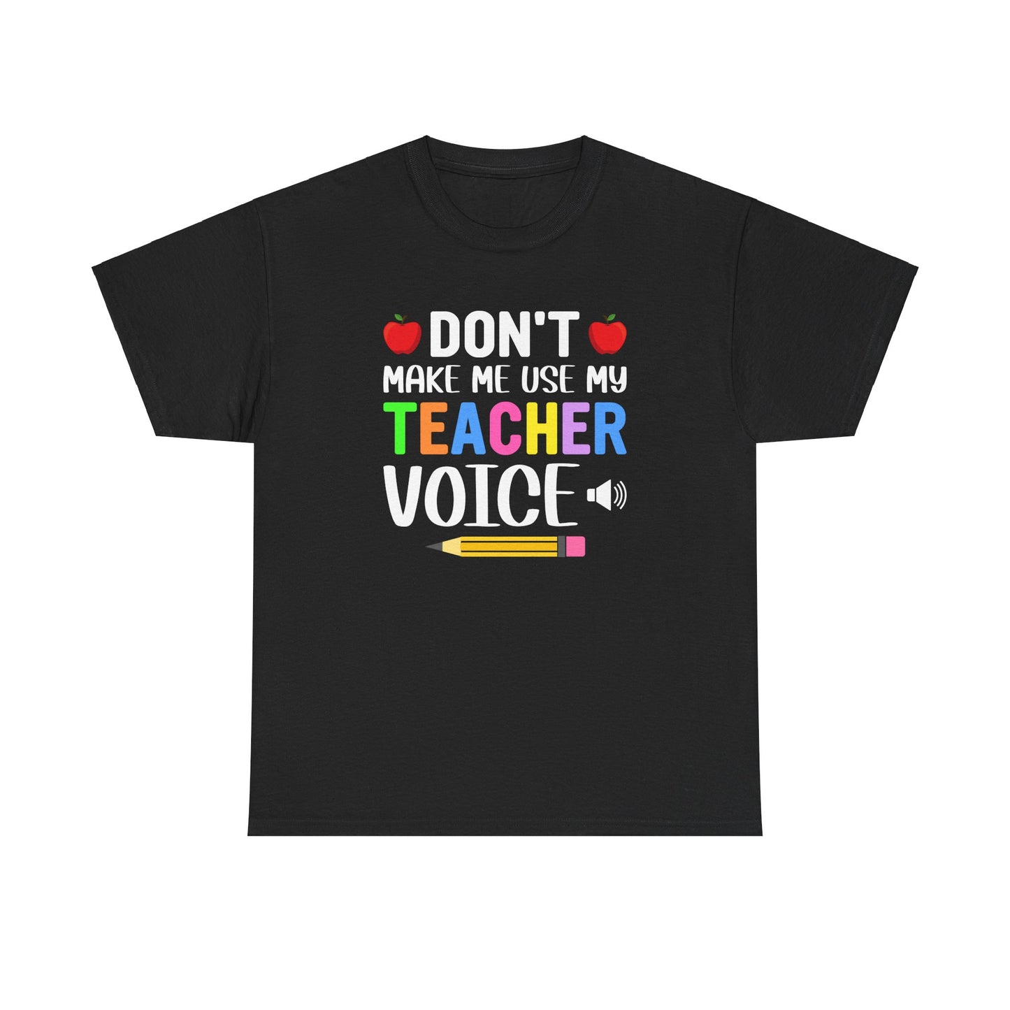 Don't make me use my Teacher voice Unisex Heavy Cotton Tee