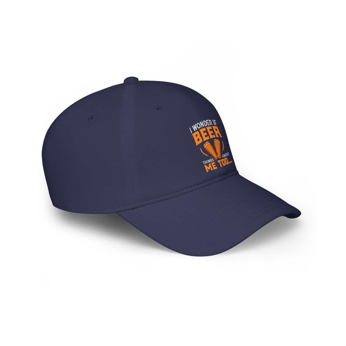 I wonder if beer thinks about me too / Low Profile Baseball Cap