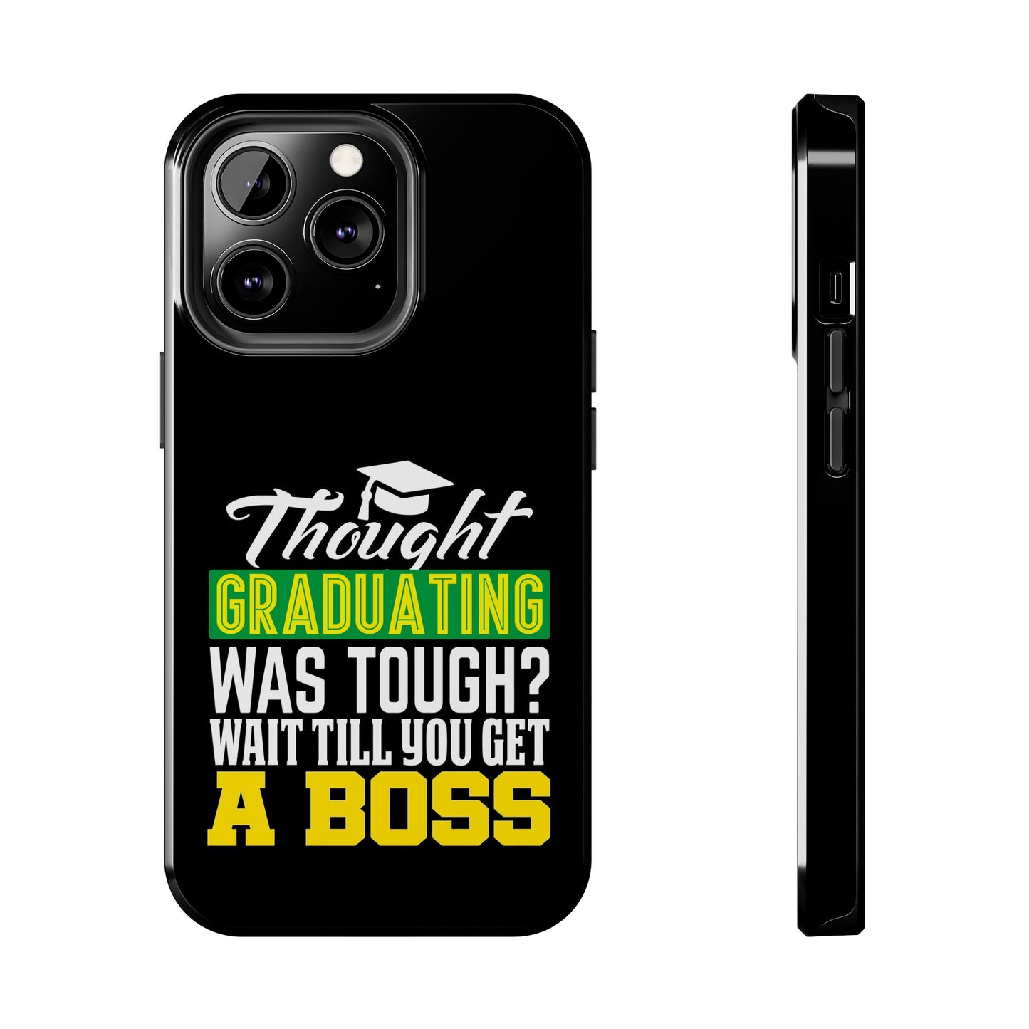 Thought graduation was tough / wait til you get a boss / Tough Phone Cases