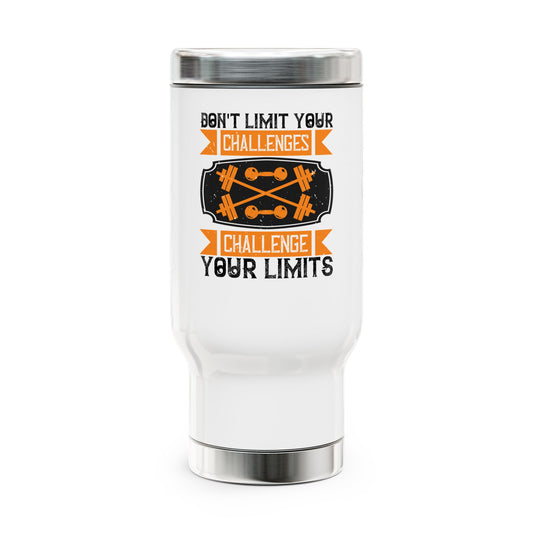 Don't limit your Challenges / Stainless Steel Travel Mug with Handle, 14oz
