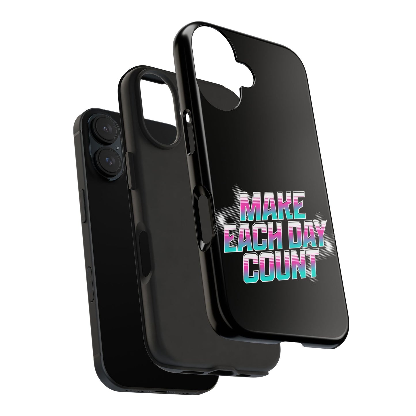 Make Each Day Count / Tough Phone Cases