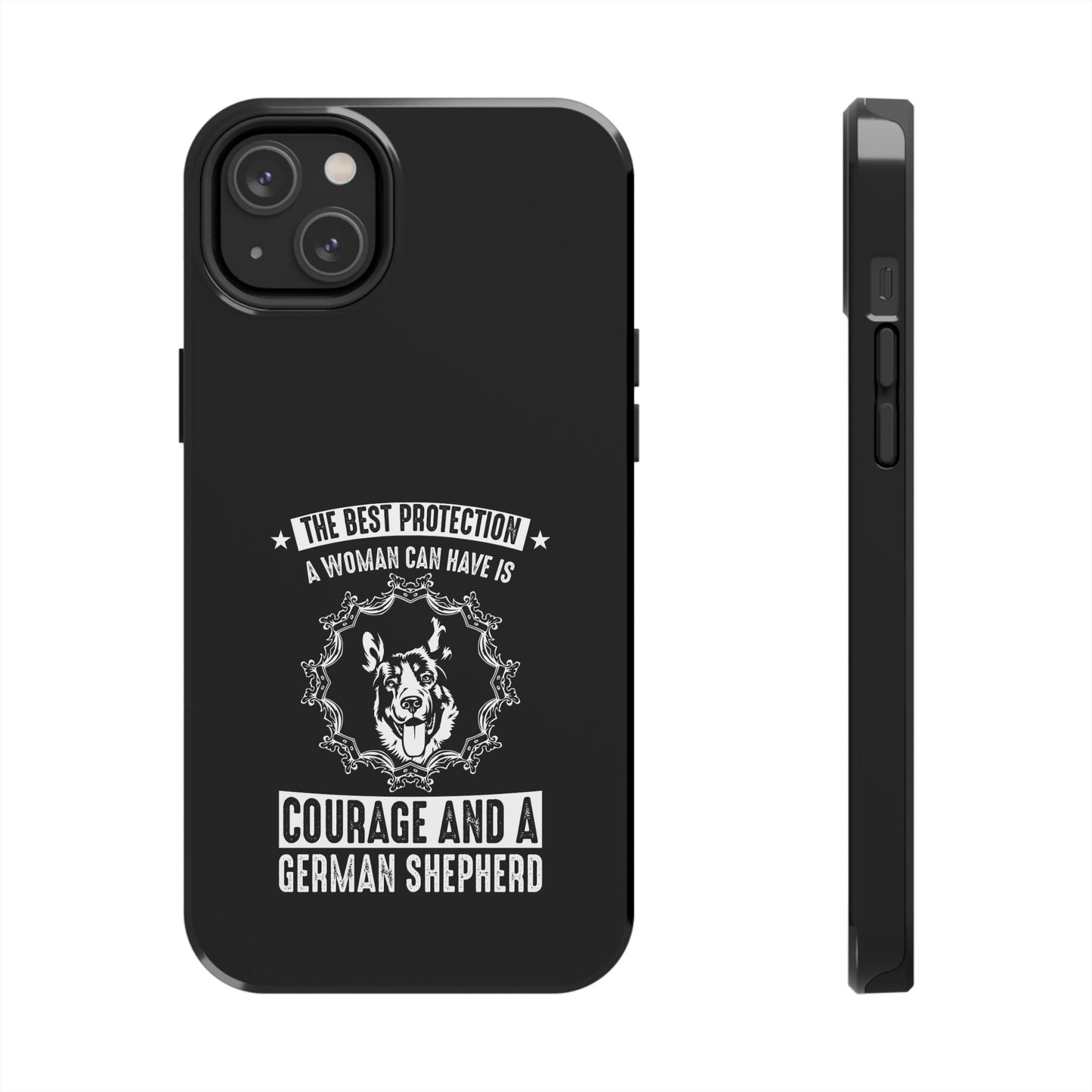 The best protection a woman can have is courage and a german shepard / Tough Phone Cases