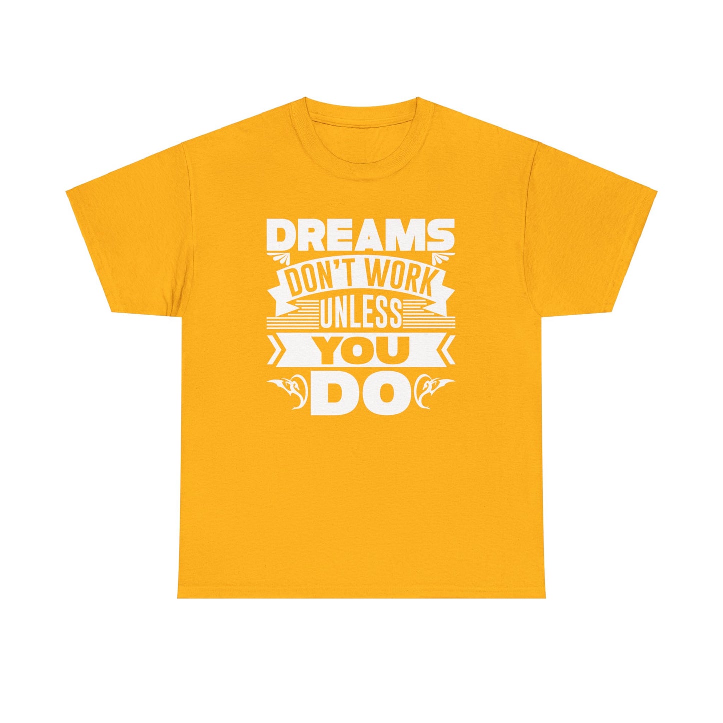 Dreams don't work unless You do Unisex Heavy Cotton Tee