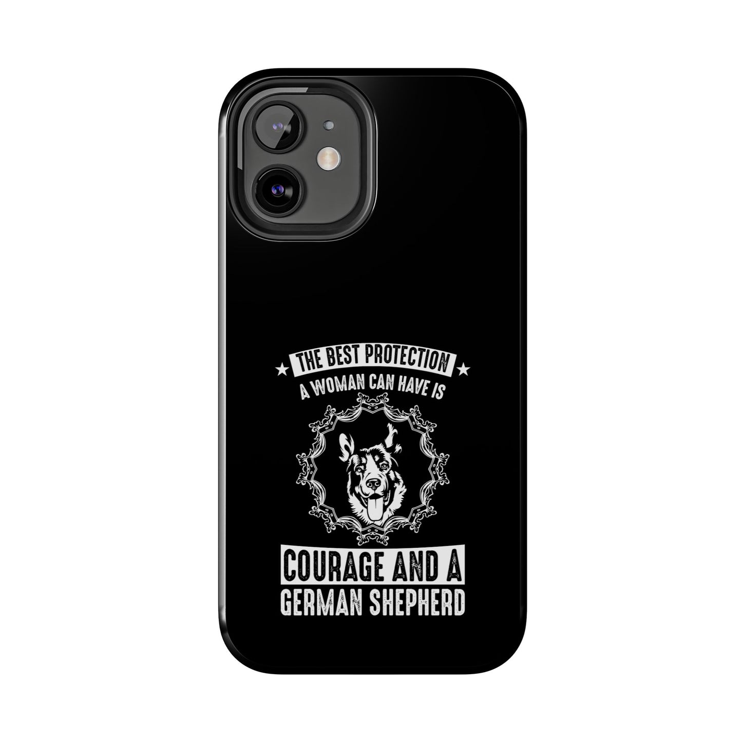 The best protection a woman can have is courage and a german shepard / Tough Phone Cases