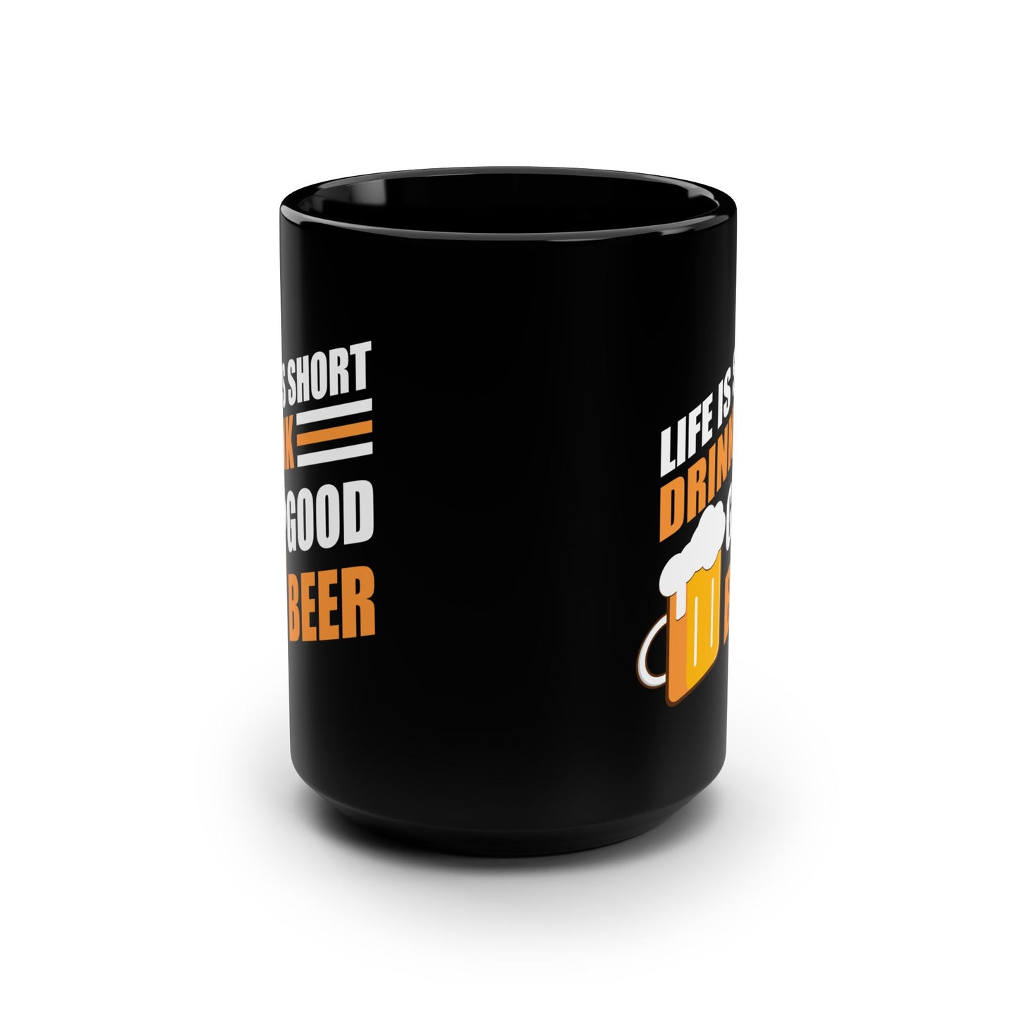 Life is short, drink good beer / Black Mug, 15oz