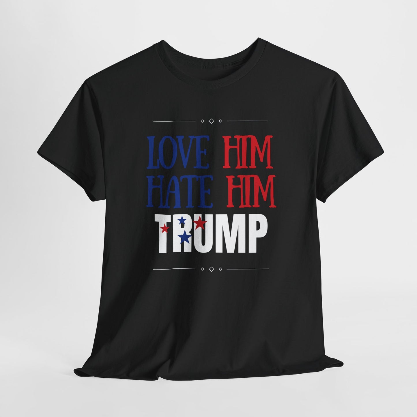 Love him Hate him / Trump Unisex Heavy Cotton Tee