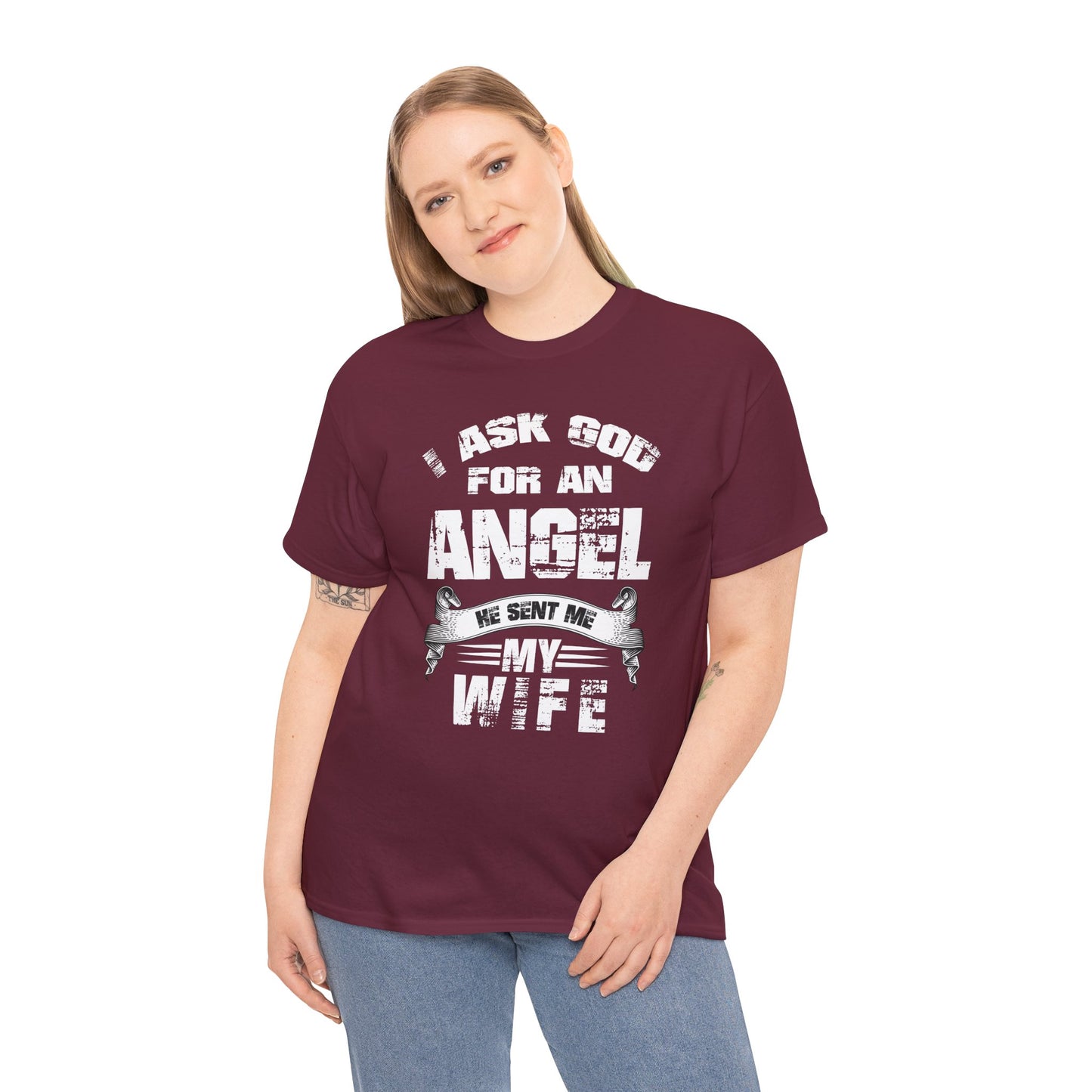 I asked god for an angel, he sent my my wife Unisex Heavy Cotton Tee