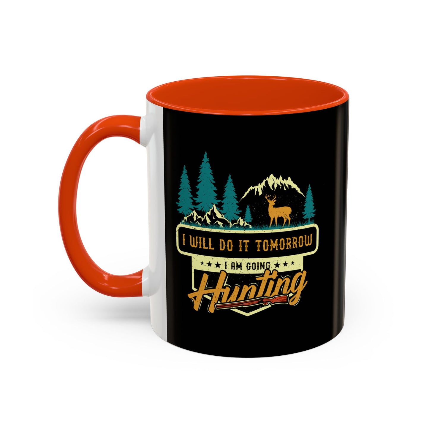 I will do it tomorrow, I'm going hunting / Colorful Mugs (11oz, 15oz)