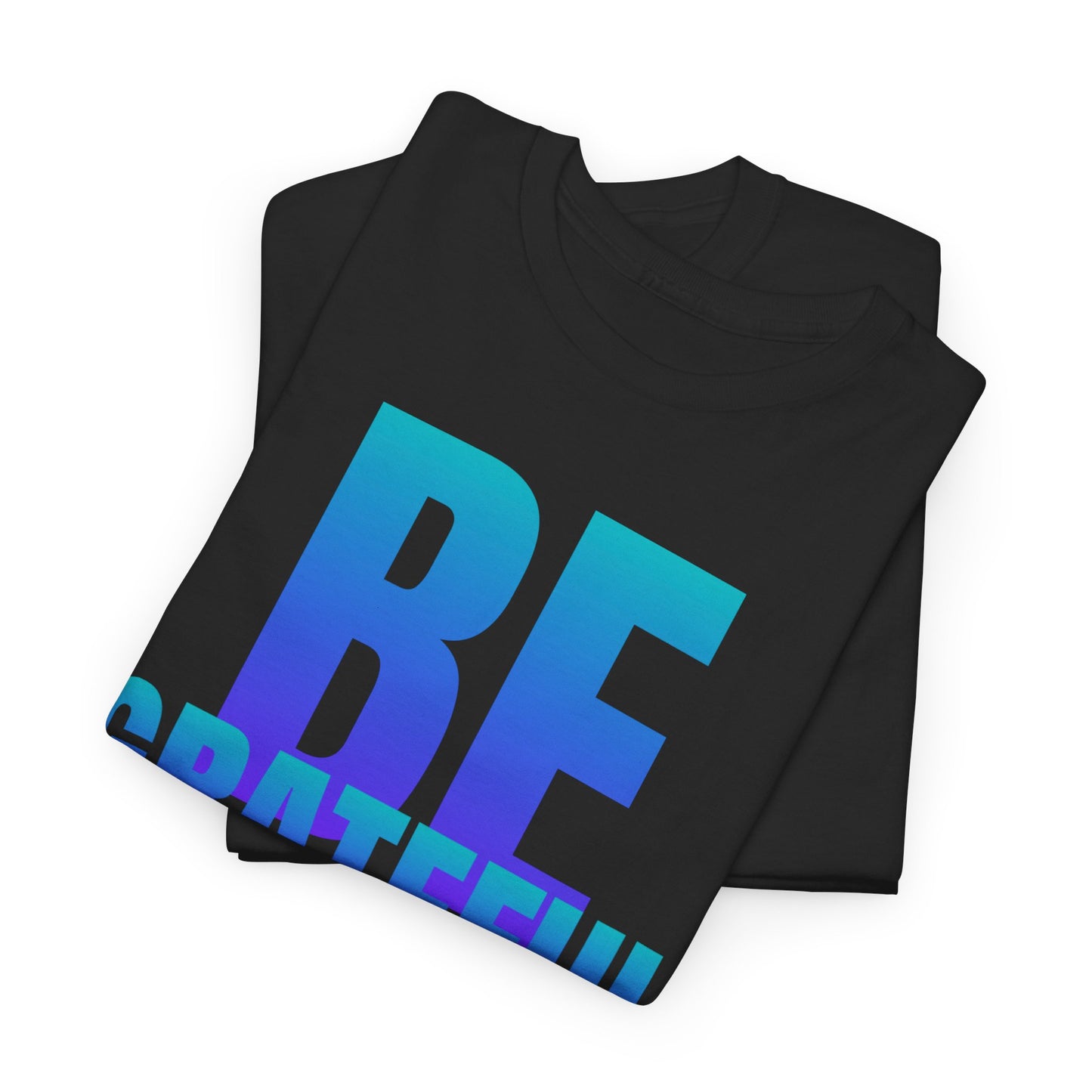 Be Grateful quote Unisex Heavy Cotton Tee