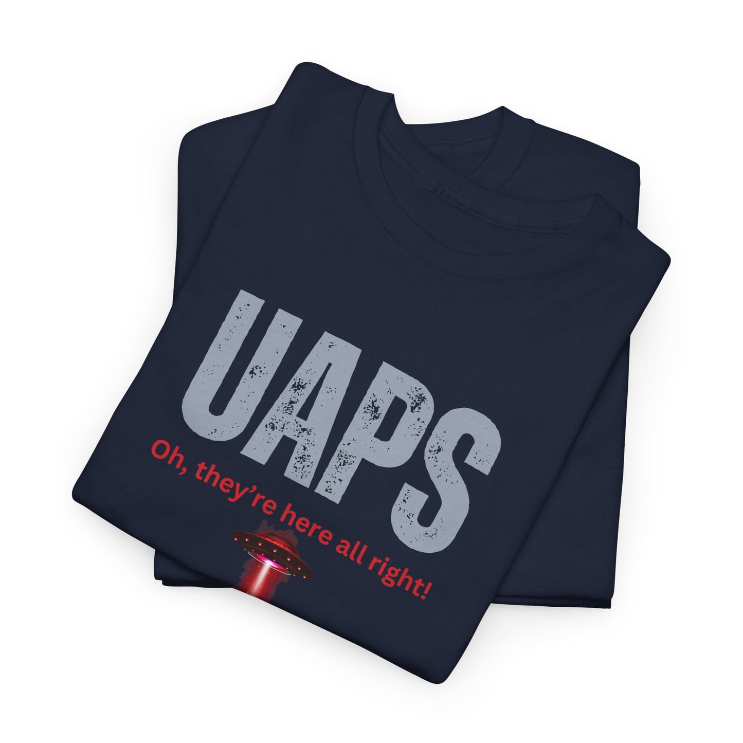 UAPs / Oh they're here all right! / Tee