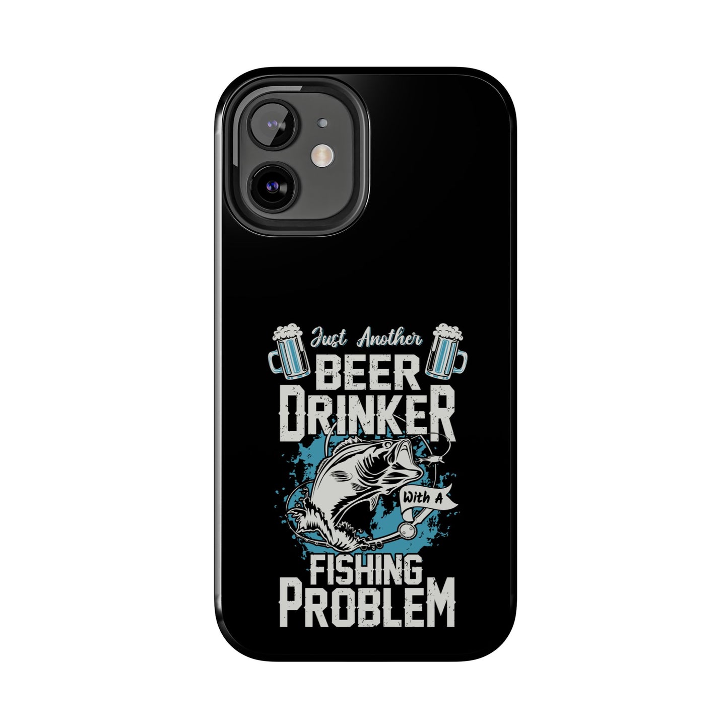 Just another beer drinker with a fishing problem / Tough Phone Cases