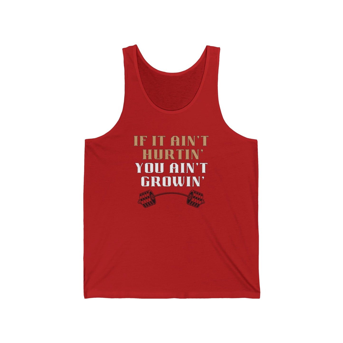 If you ain't hurtin' / you ain't growin' / Unisex Jersey Tank