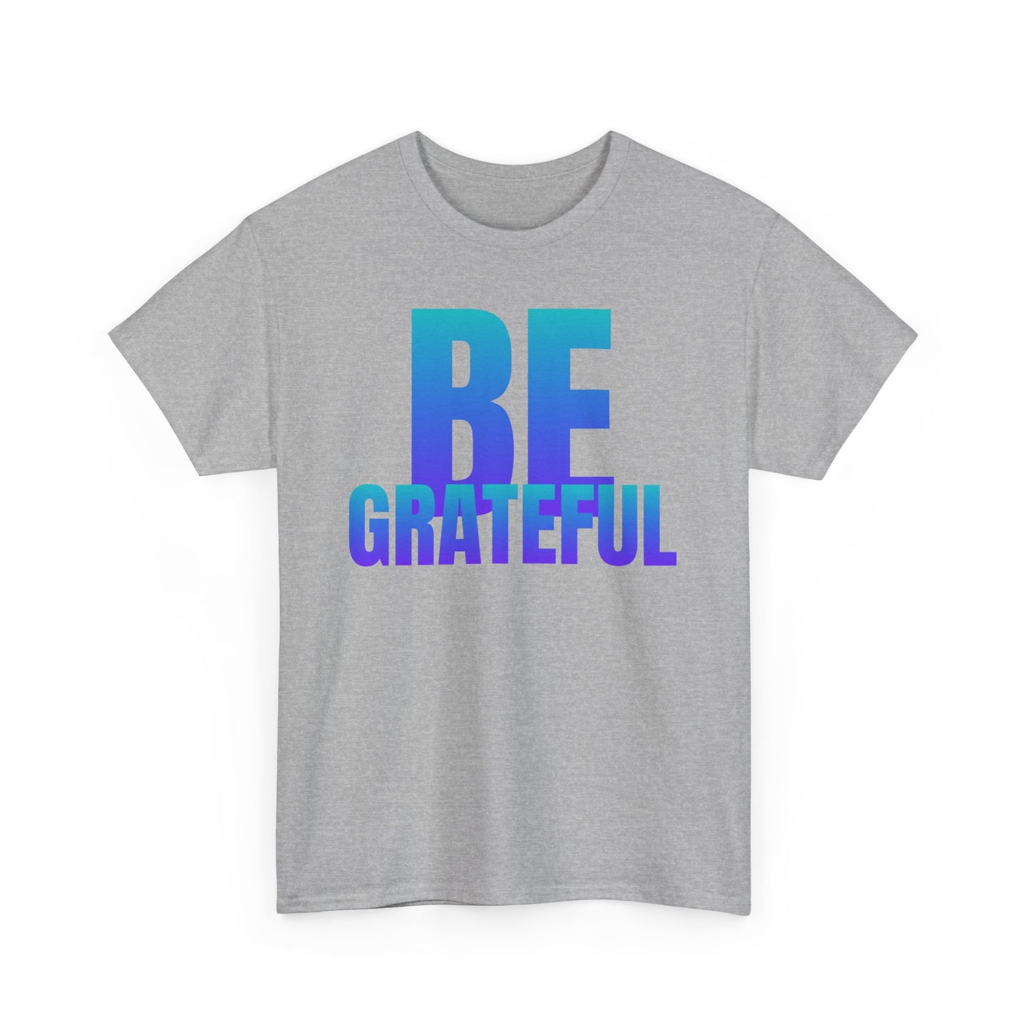 Be Grateful quote Unisex Heavy Cotton Tee