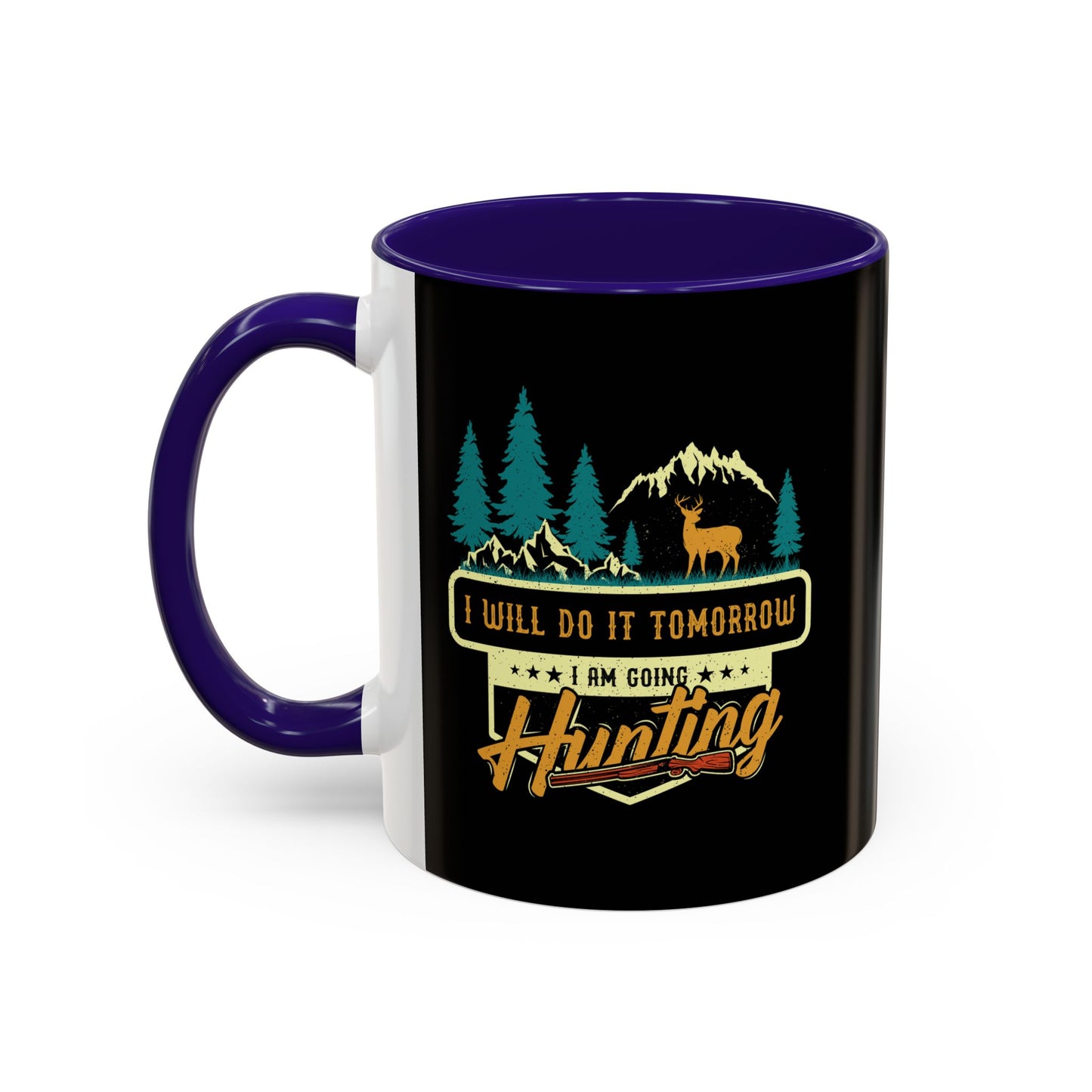 I will do it tomorrow, I'm going hunting / Colorful Mugs (11oz, 15oz)