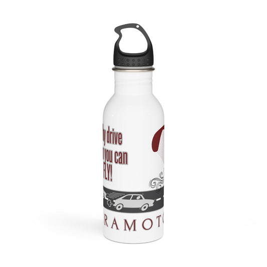 Why drive when you can fly / Stainless Steel Water Bottle