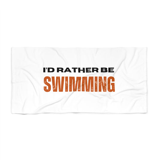 I'd rather be swimming / Beach Towel
