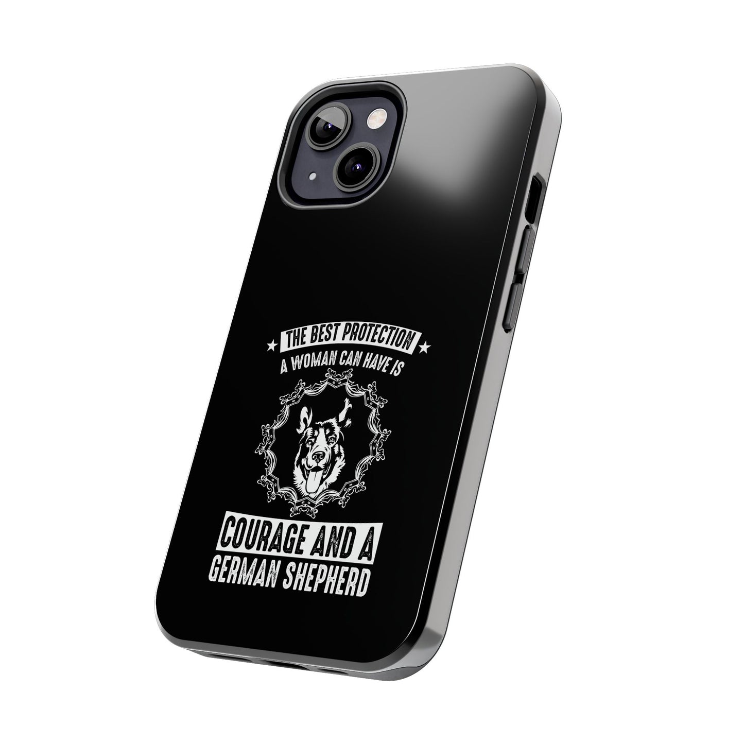 The best protection a woman can have is courage and a german shepard / Tough Phone Cases