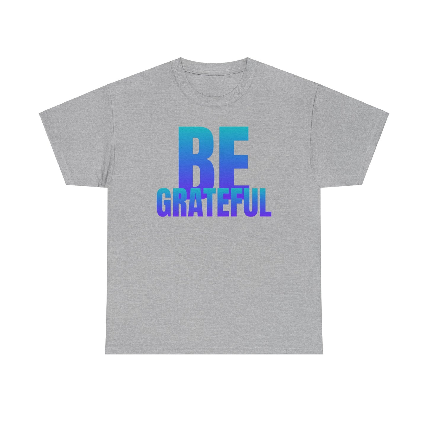 Be Grateful quote Unisex Heavy Cotton Tee