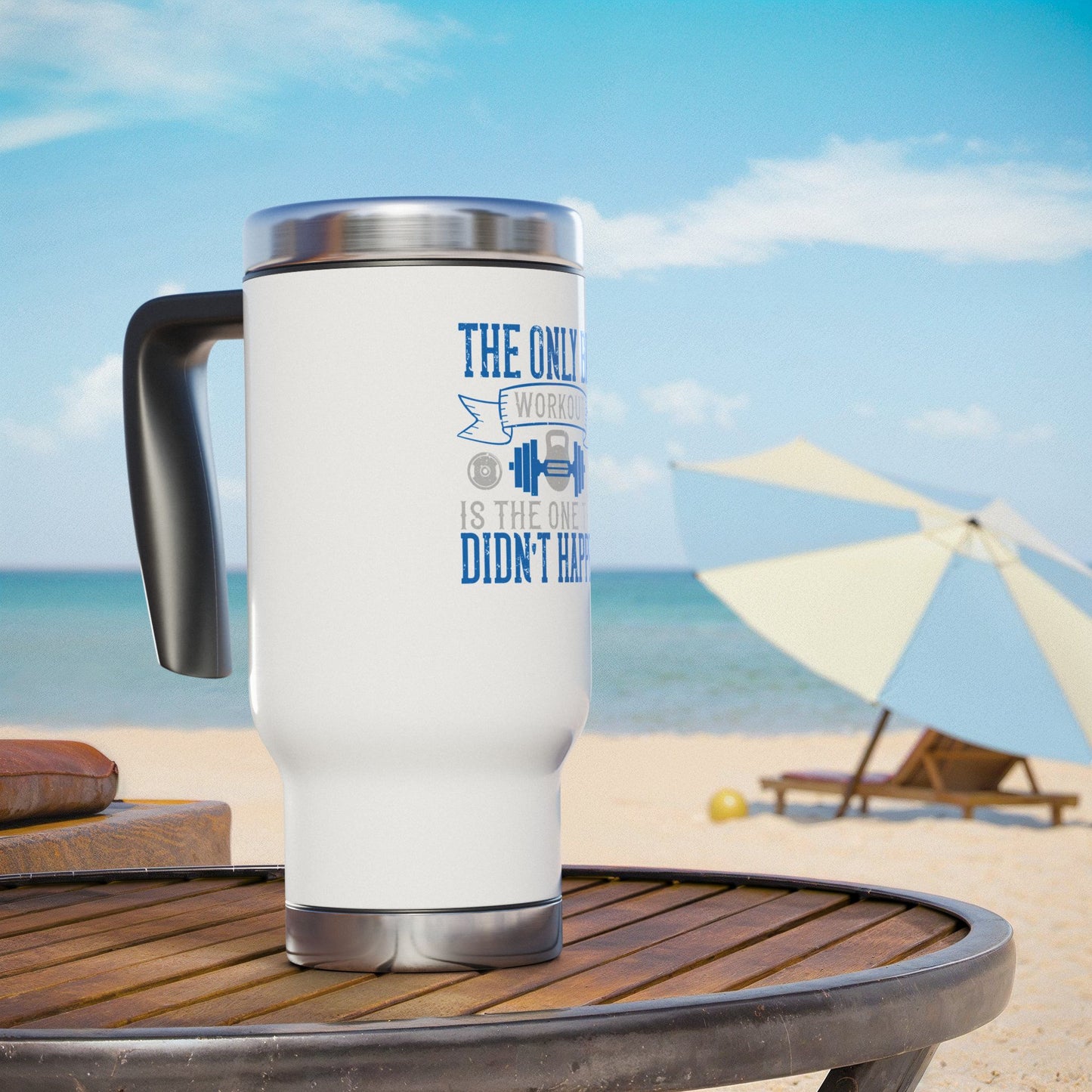 The only bad workout is the one that didn't happen / Stainless Steel Travel Mug with Handle, 14oz