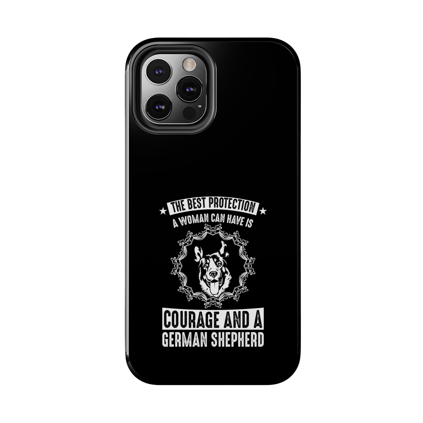 The best protection a woman can have is courage and a german shepard / Tough Phone Cases