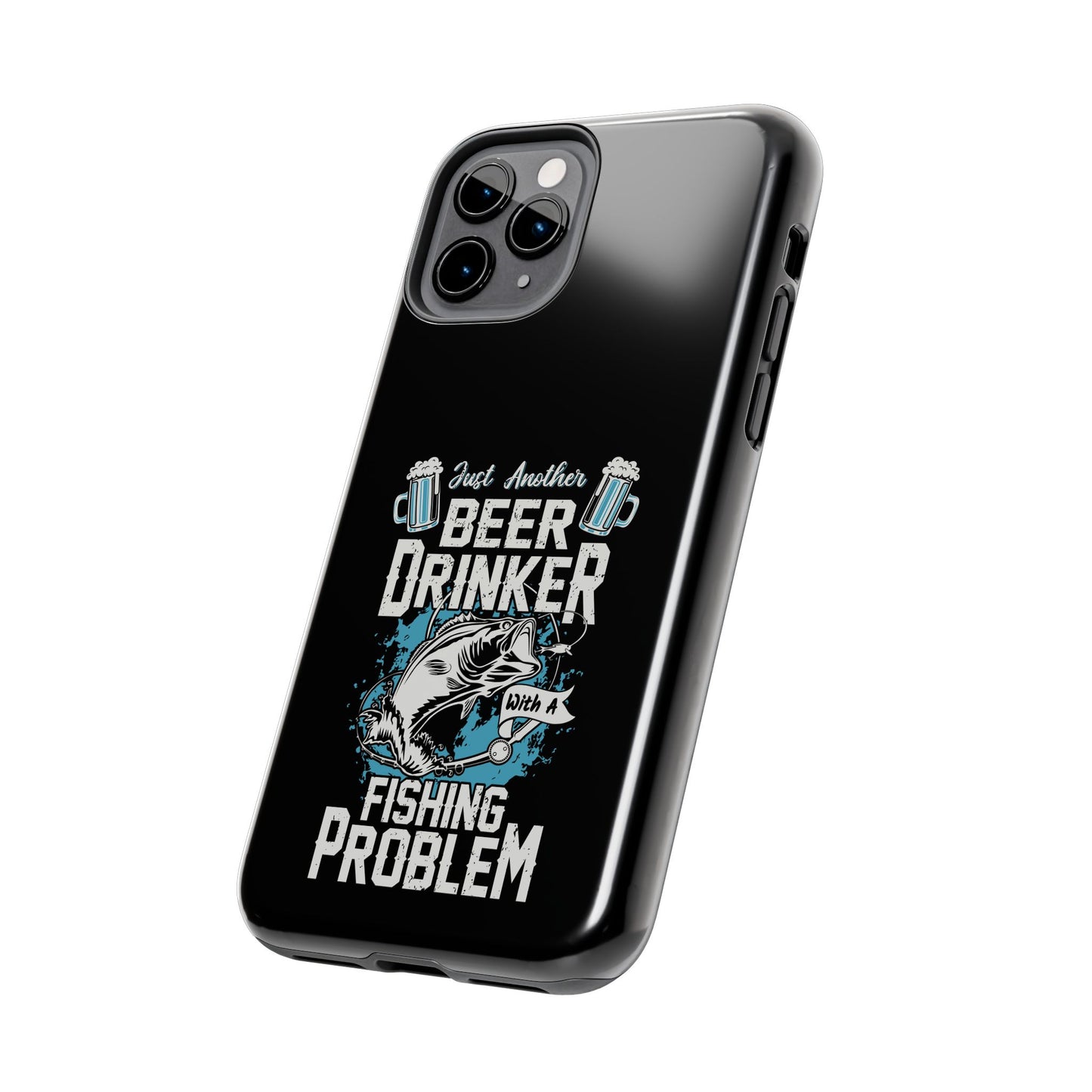 Just another beer drinker with a fishing problem / Tough Phone Cases