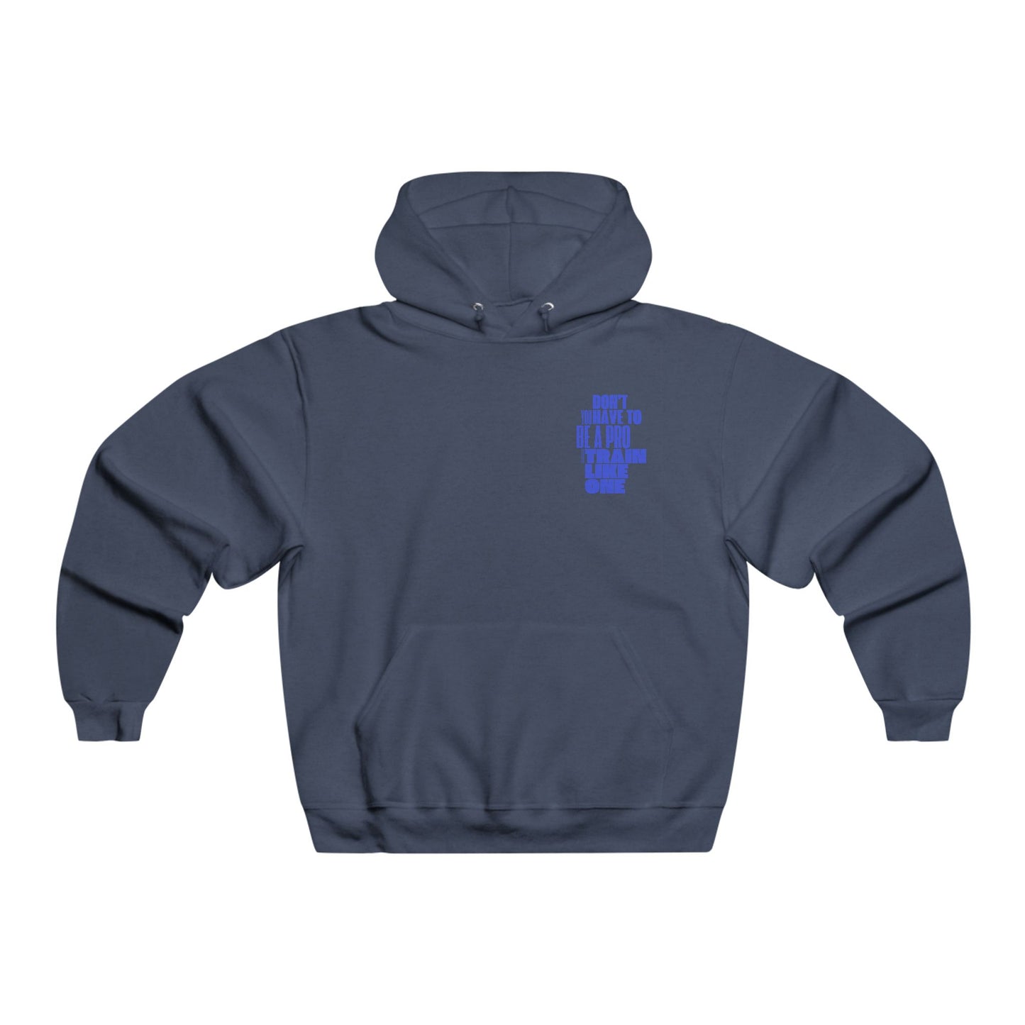 You don't have to BE a pro to train like a Pro / Men's NUBLEND® Hooded Sweatshirt