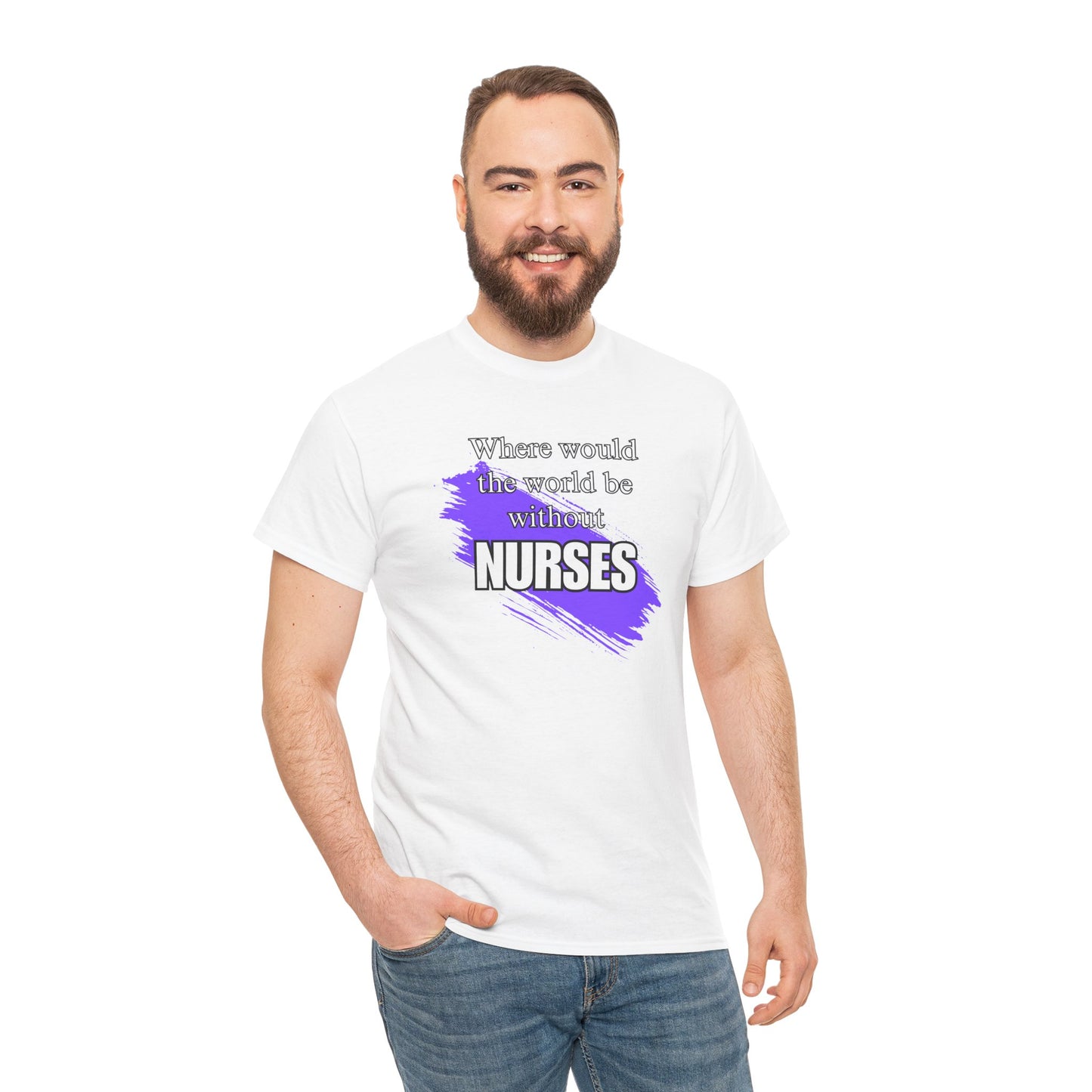 Where would the world be without Nurses Unisex Heavy Cotton Tee