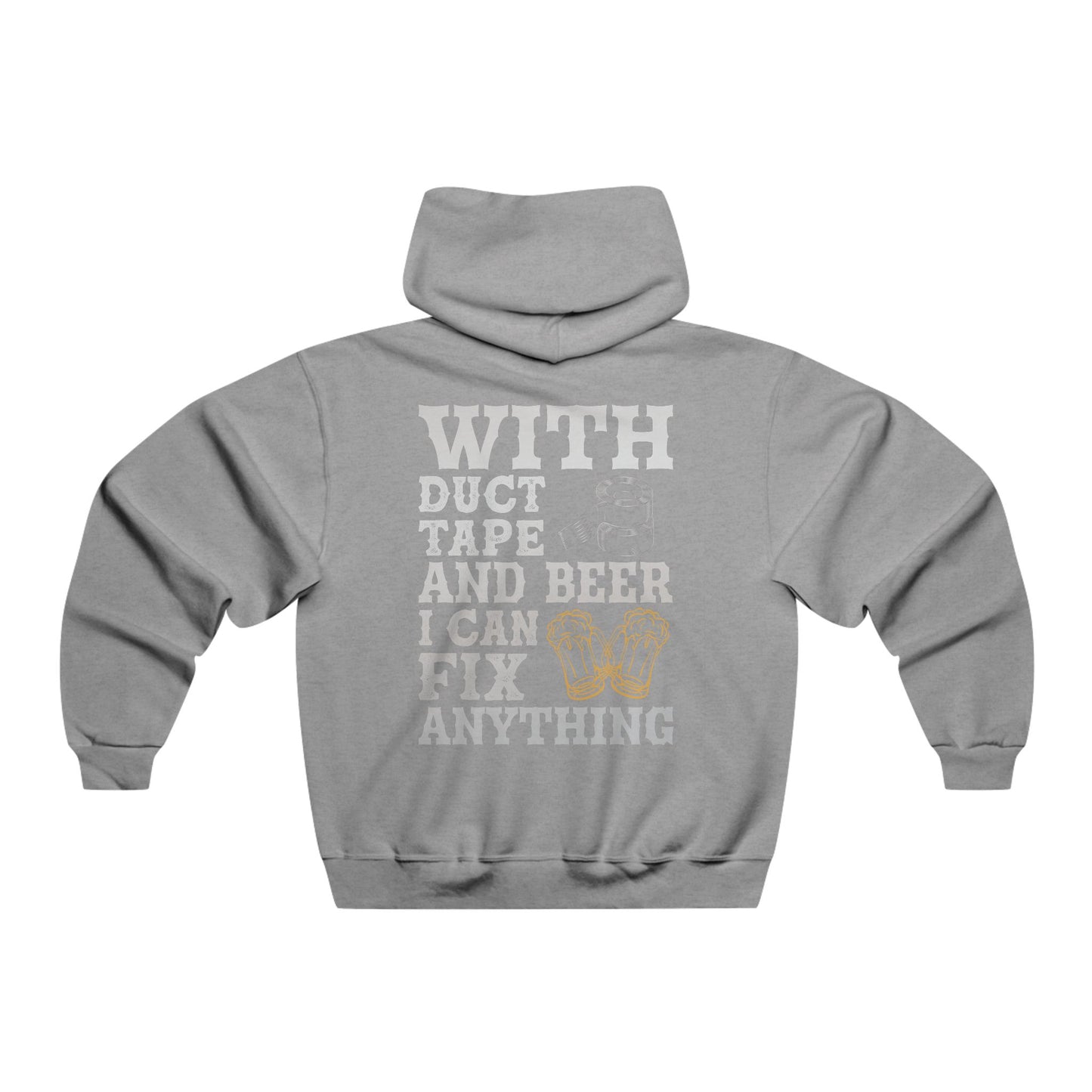 With duct tape and beer I can fix anything / Men's NUBLEND® Hooded Sweatshirt