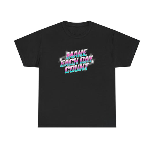 Make Each Day Count /  Unisex Heavy Cotton Tee