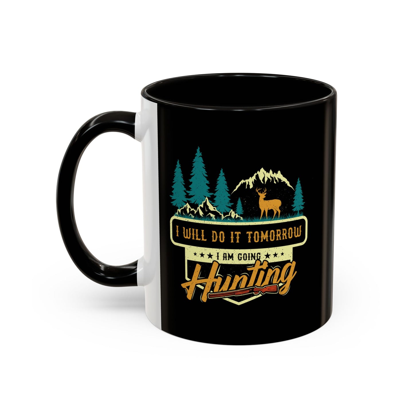 I will do it tomorrow, I'm going hunting / Colorful Mugs (11oz, 15oz)