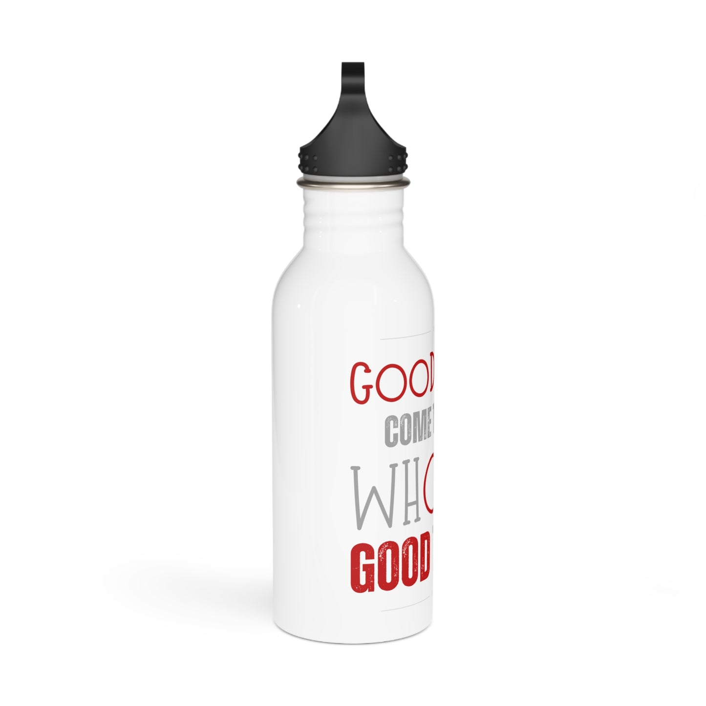 Good things come to those who do good things / Stainless Steel Water Bottle