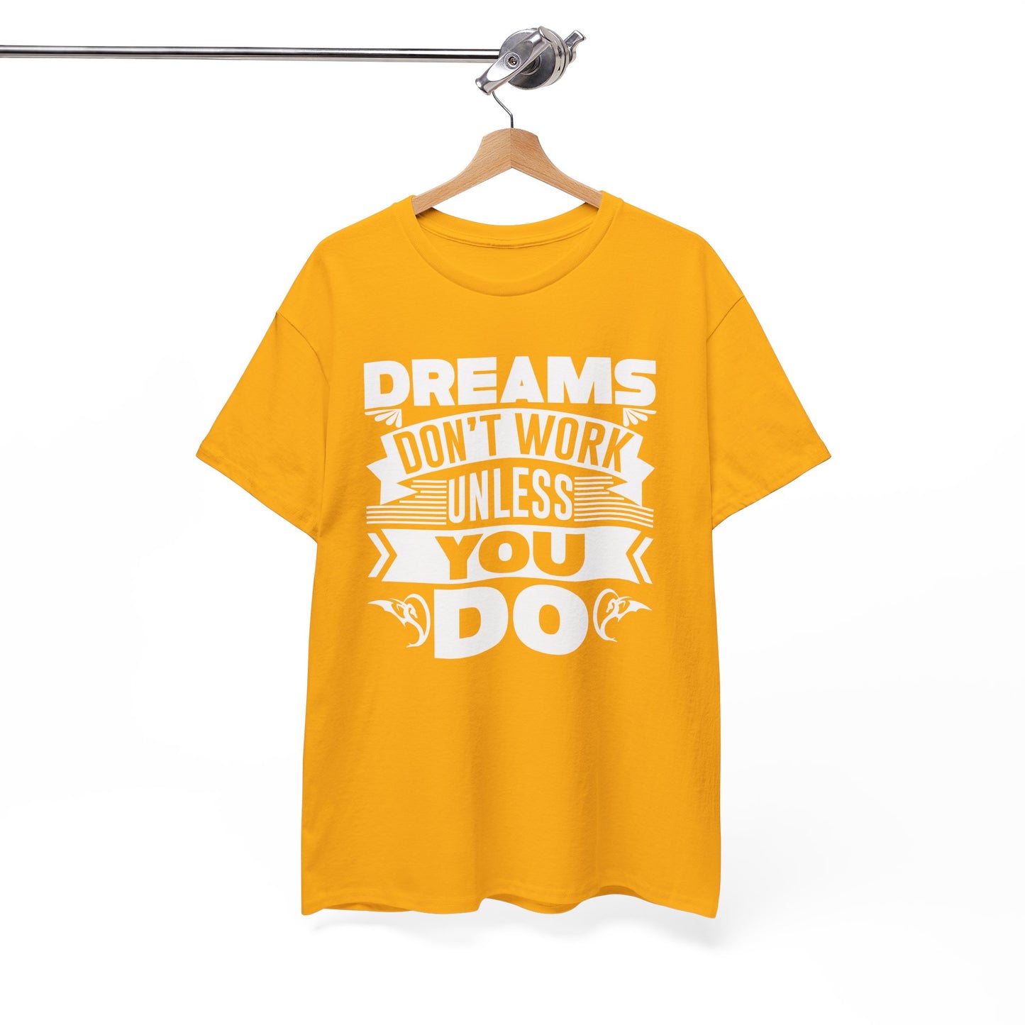 Dreams don't work unless You do Unisex Heavy Cotton Tee