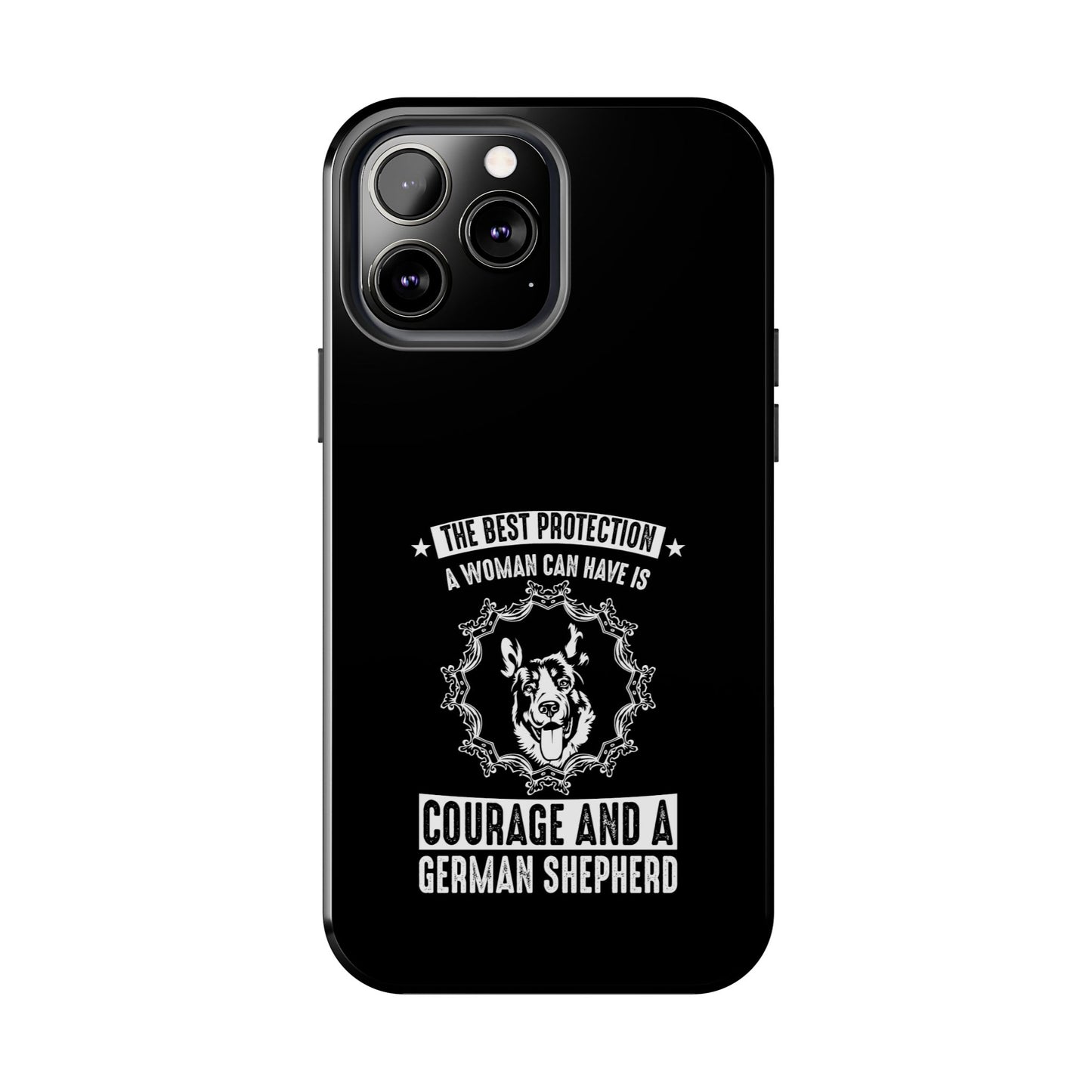 The best protection a woman can have is courage and a german shepard / Tough Phone Cases