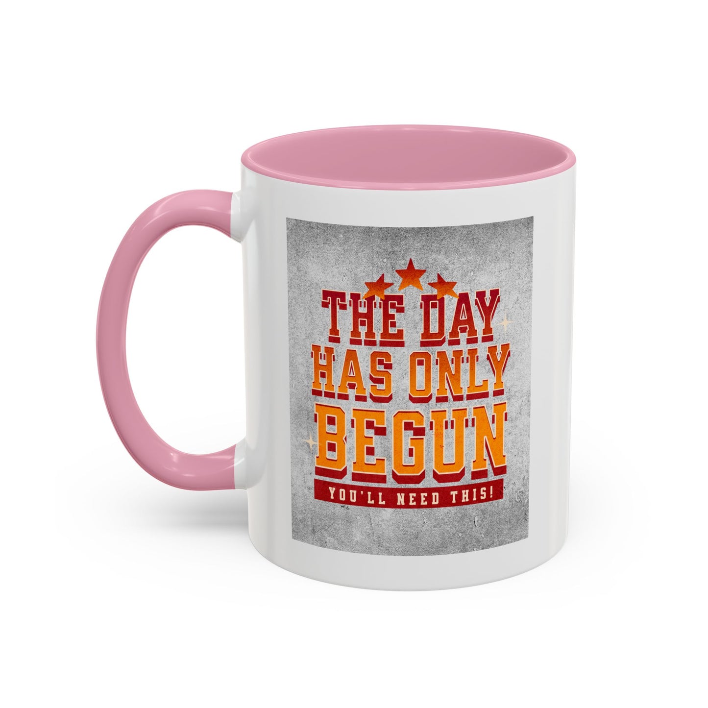 The day has only begun / Colorful Mugs (11oz, 15oz)