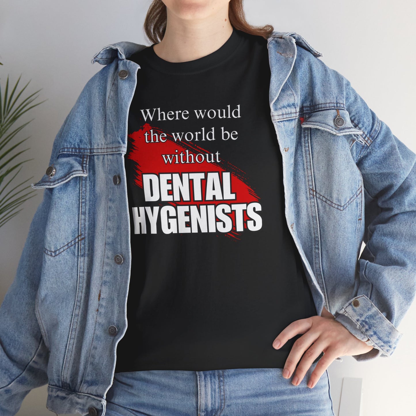 Where would the world be without Dental Hygenists Unisex Heavy Cotton Tee