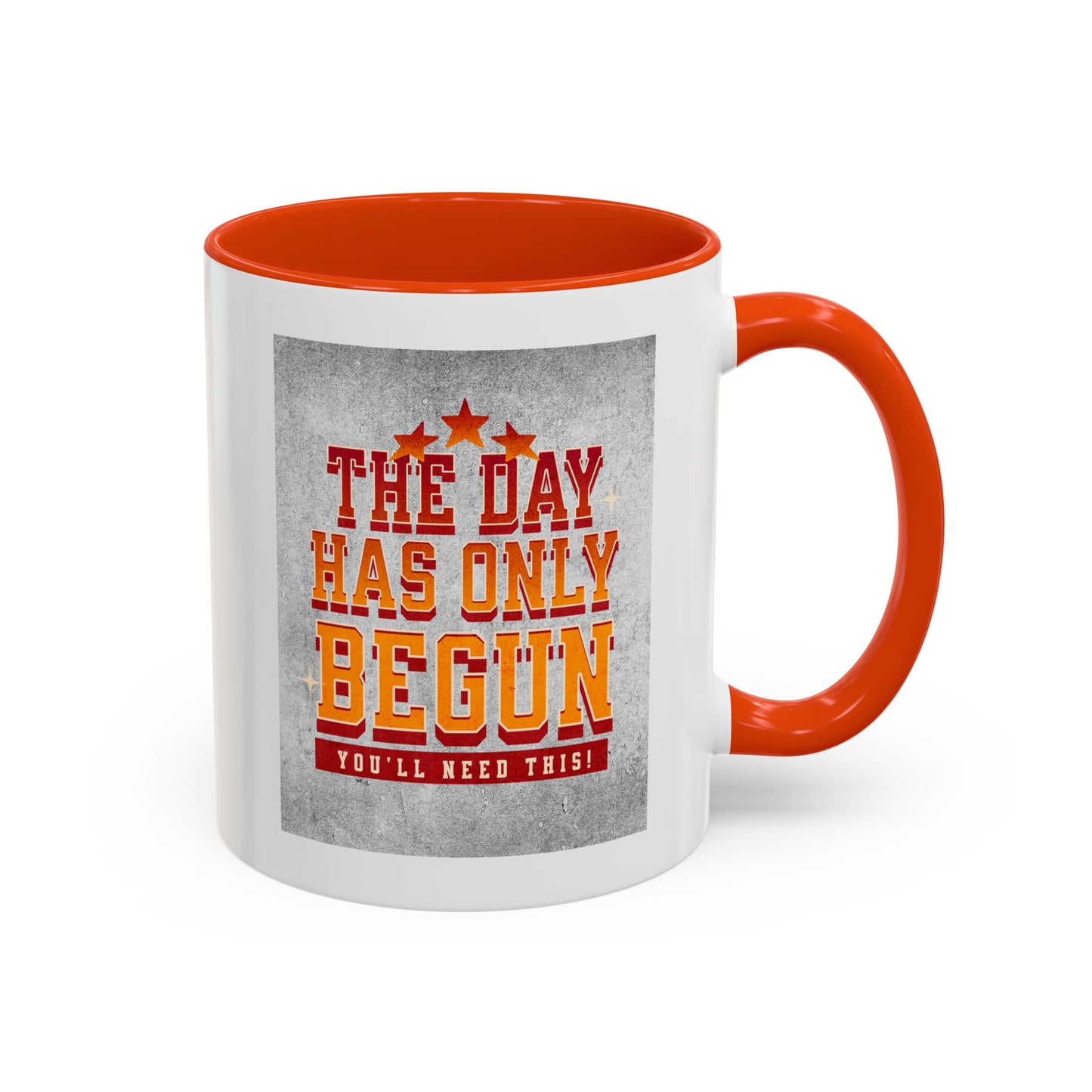The day has only begun / Colorful Mugs (11oz, 15oz)