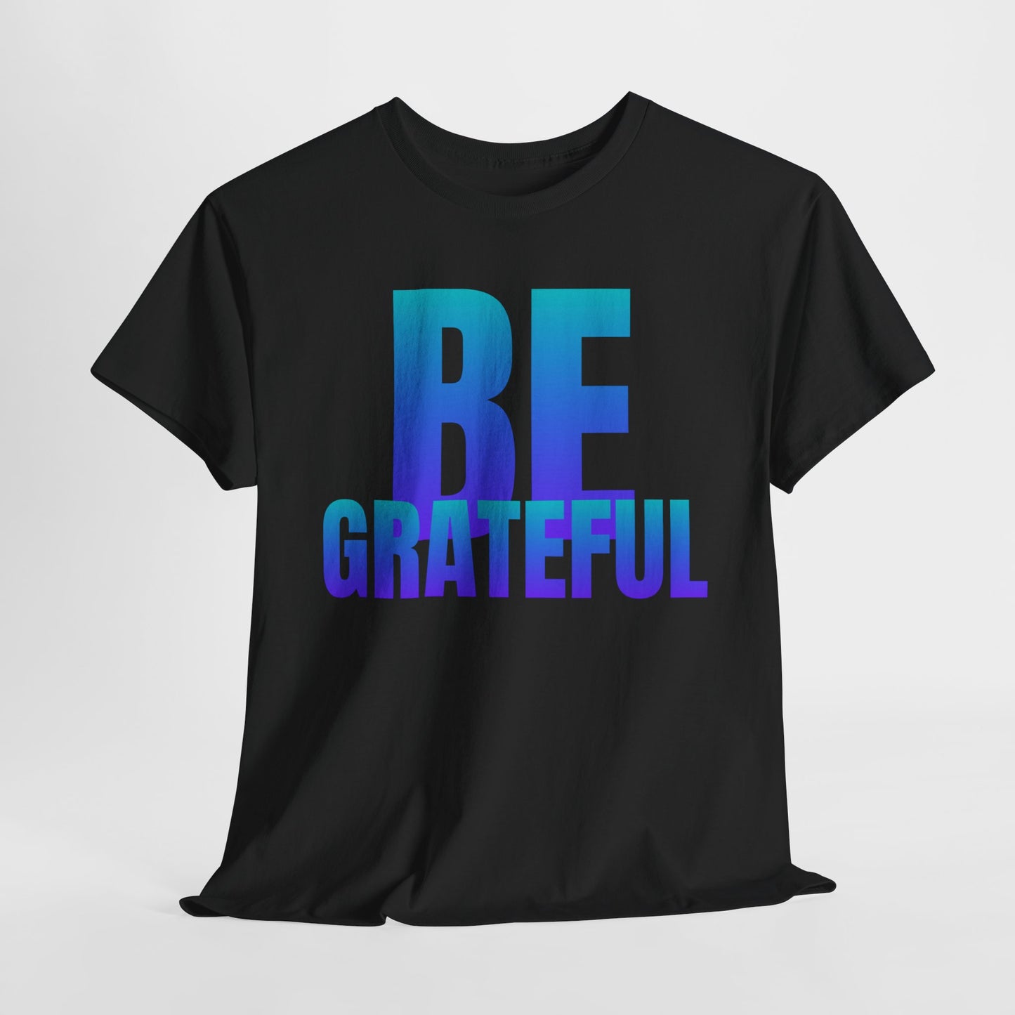 Be Grateful quote Unisex Heavy Cotton Tee