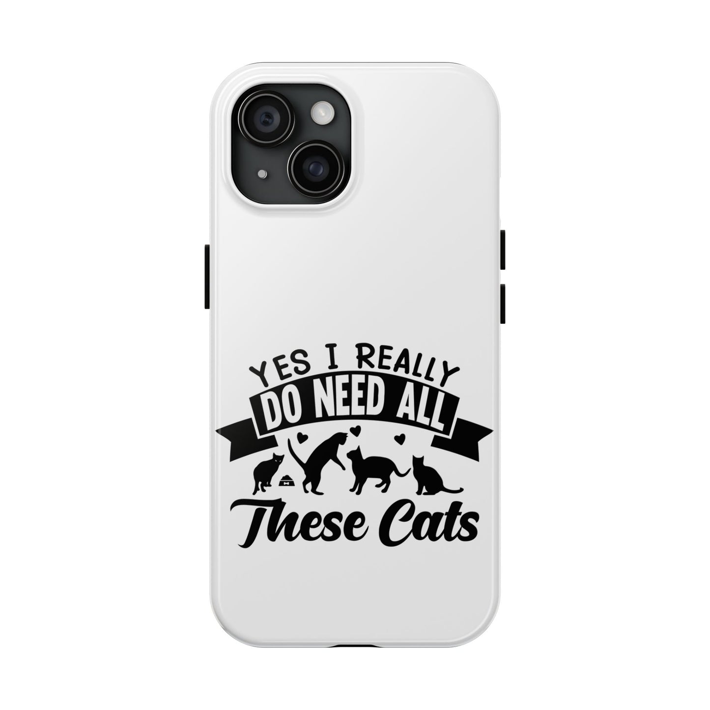 Yes I really do need all these cats / Tough Phone Cases