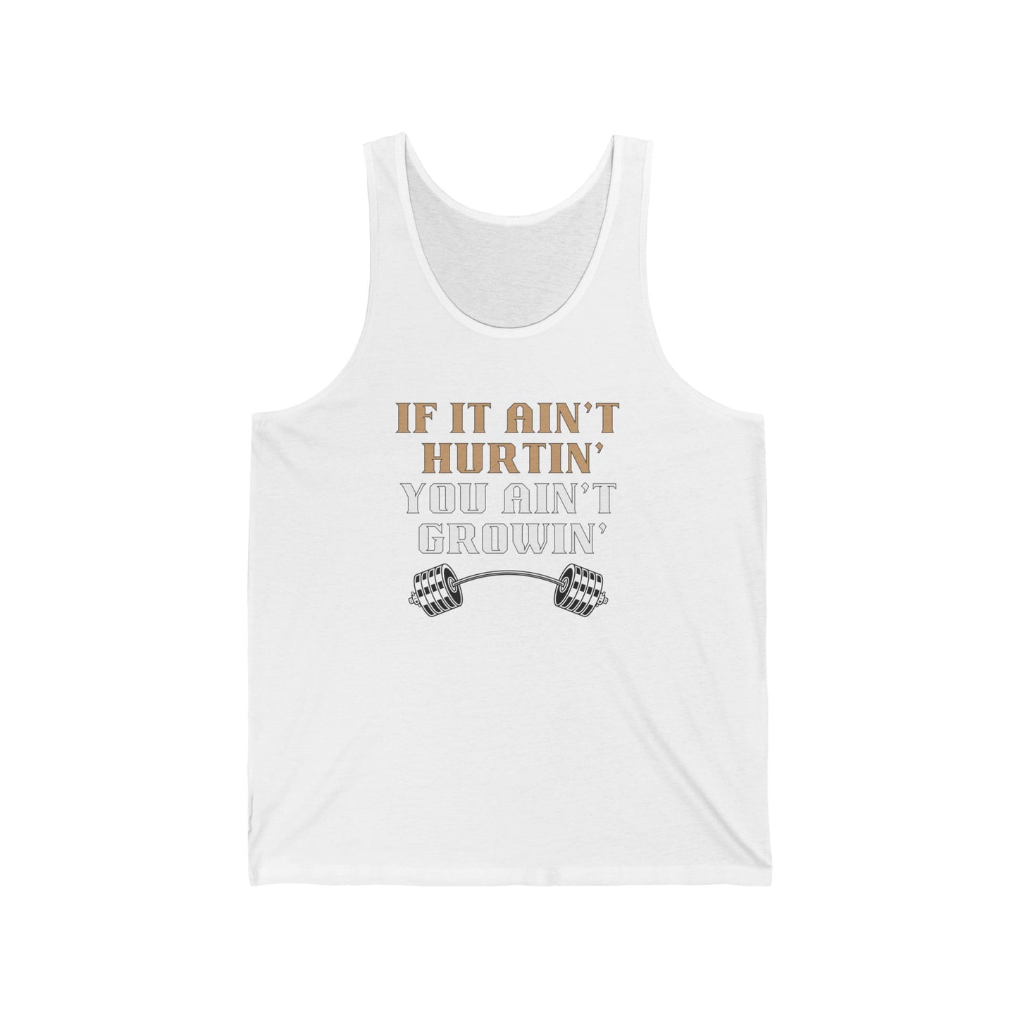 If you ain't hurtin' / you ain't growin' / Unisex Jersey Tank